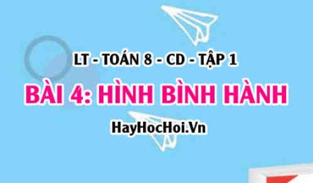 Dấu hiệu nhận biết hình bình hành, khái niệm tính chất Hình bình hành? Toán 8 bài 4 [b4c5cd1]